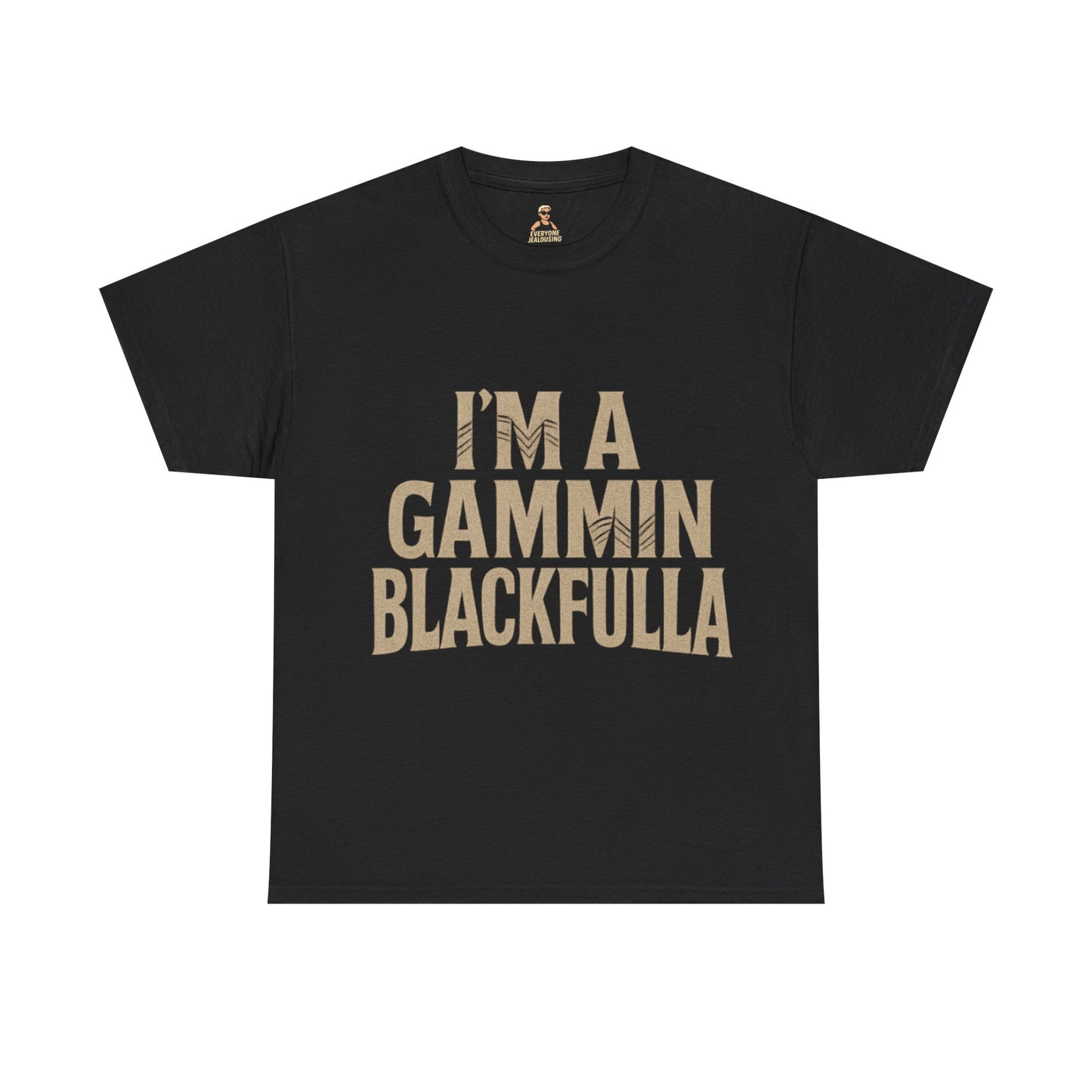 I'M GAMMIN BLACKFULLA TSHIRTS