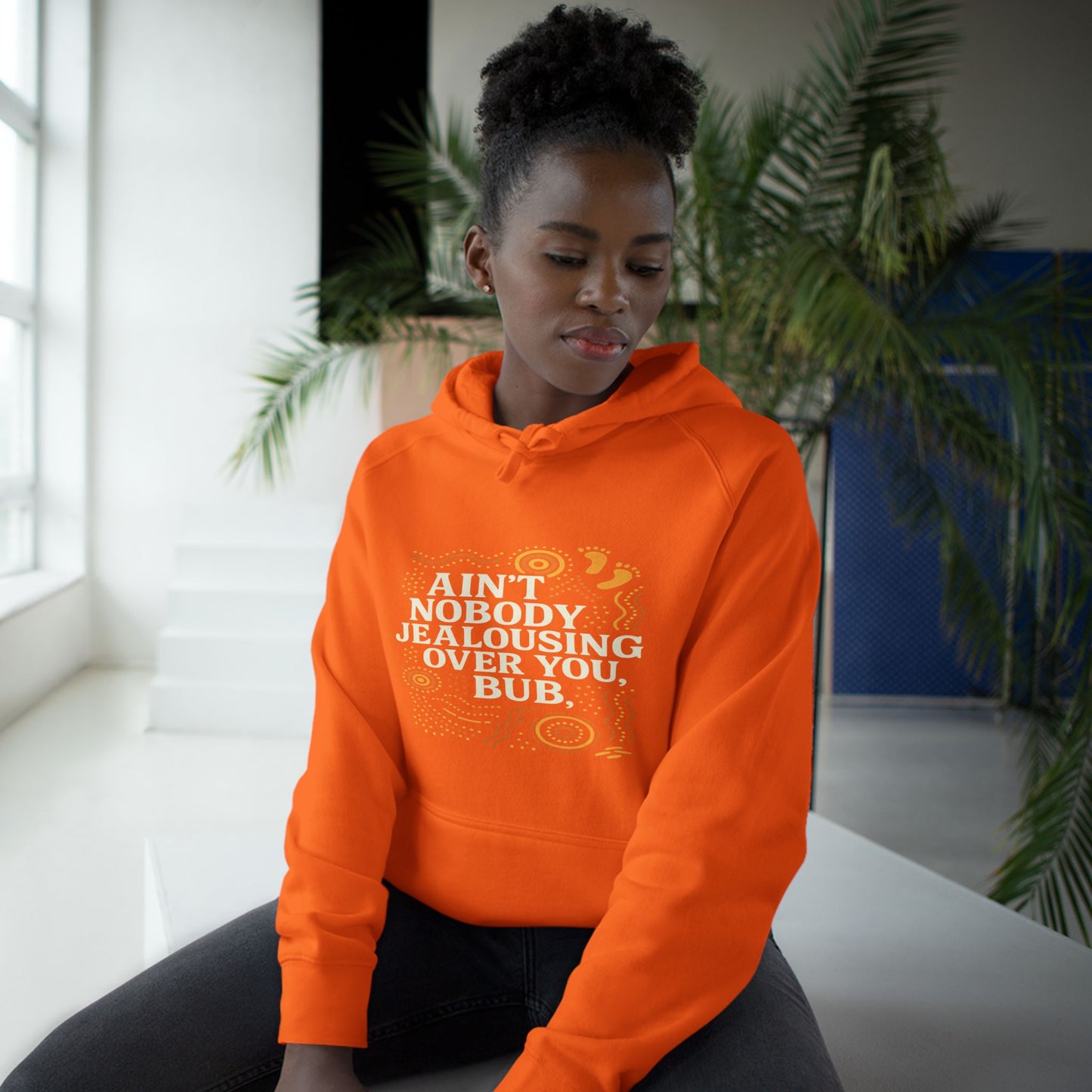 AIN'T NOBODY JEALOUSING OVER YOU BUB UNISEX HOODIE