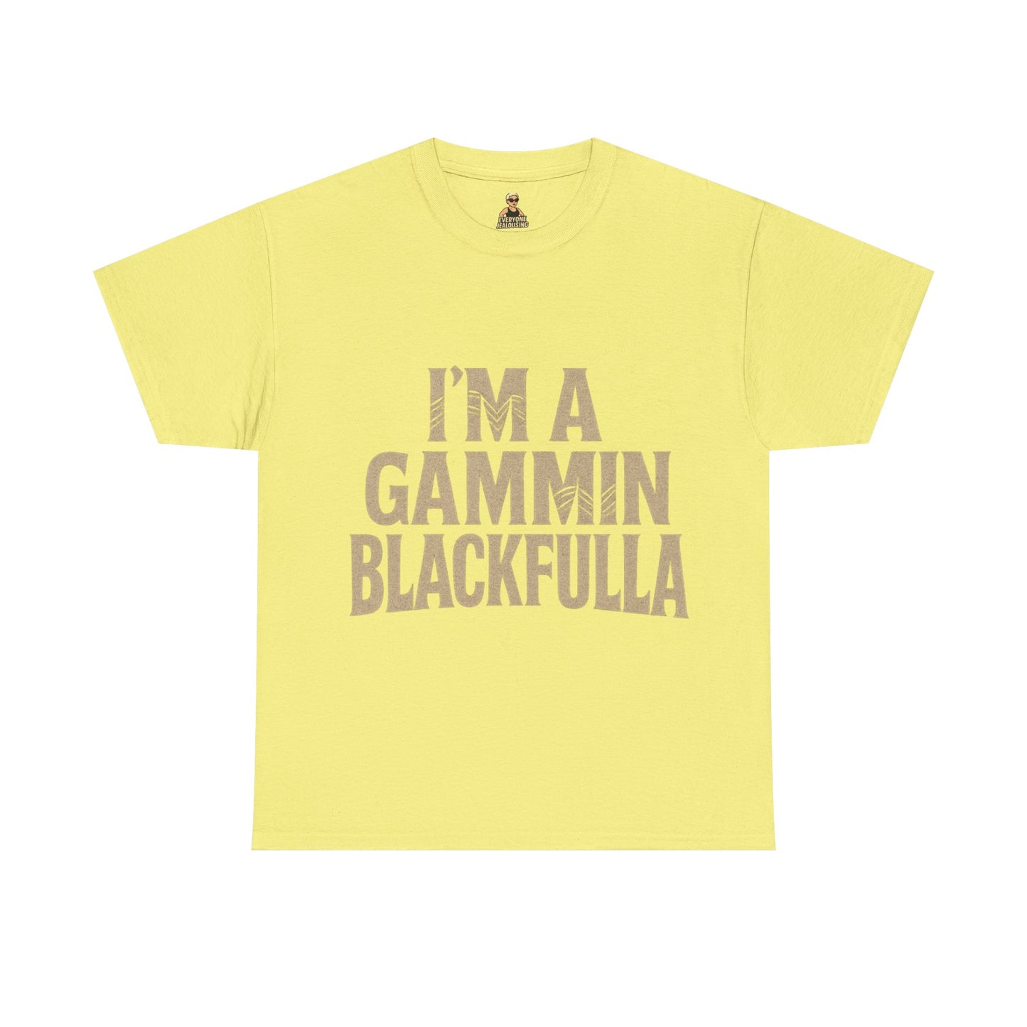 I'M GAMMIN BLACKFULLA TSHIRTS