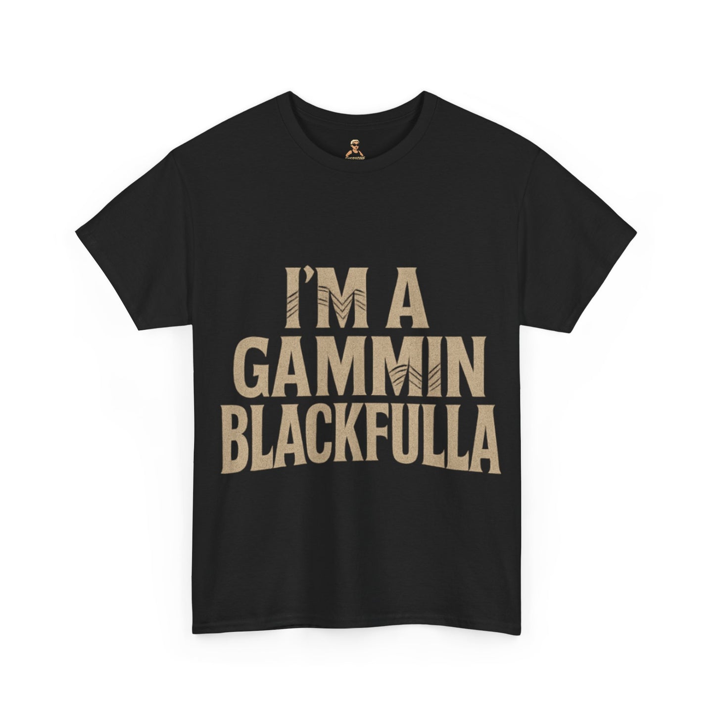 I'M GAMMIN BLACKFULLA TSHIRTS