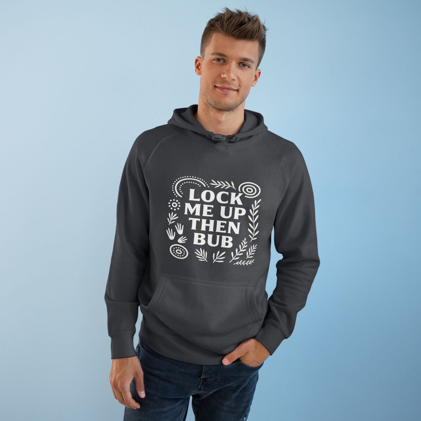 Lock Me Up Then Bub Unisex Hoodie