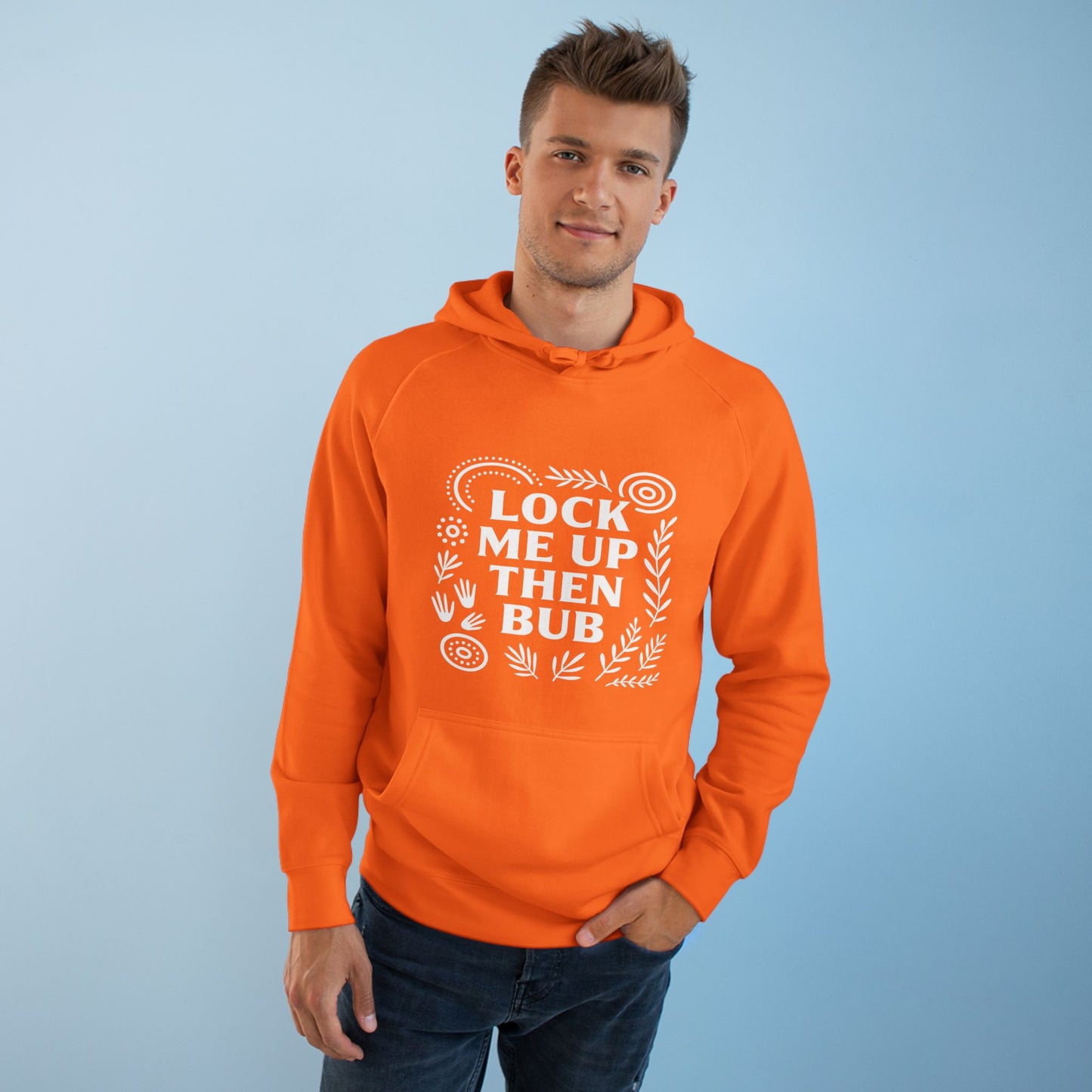 Lock Me Up Then Bub Unisex Hoodie