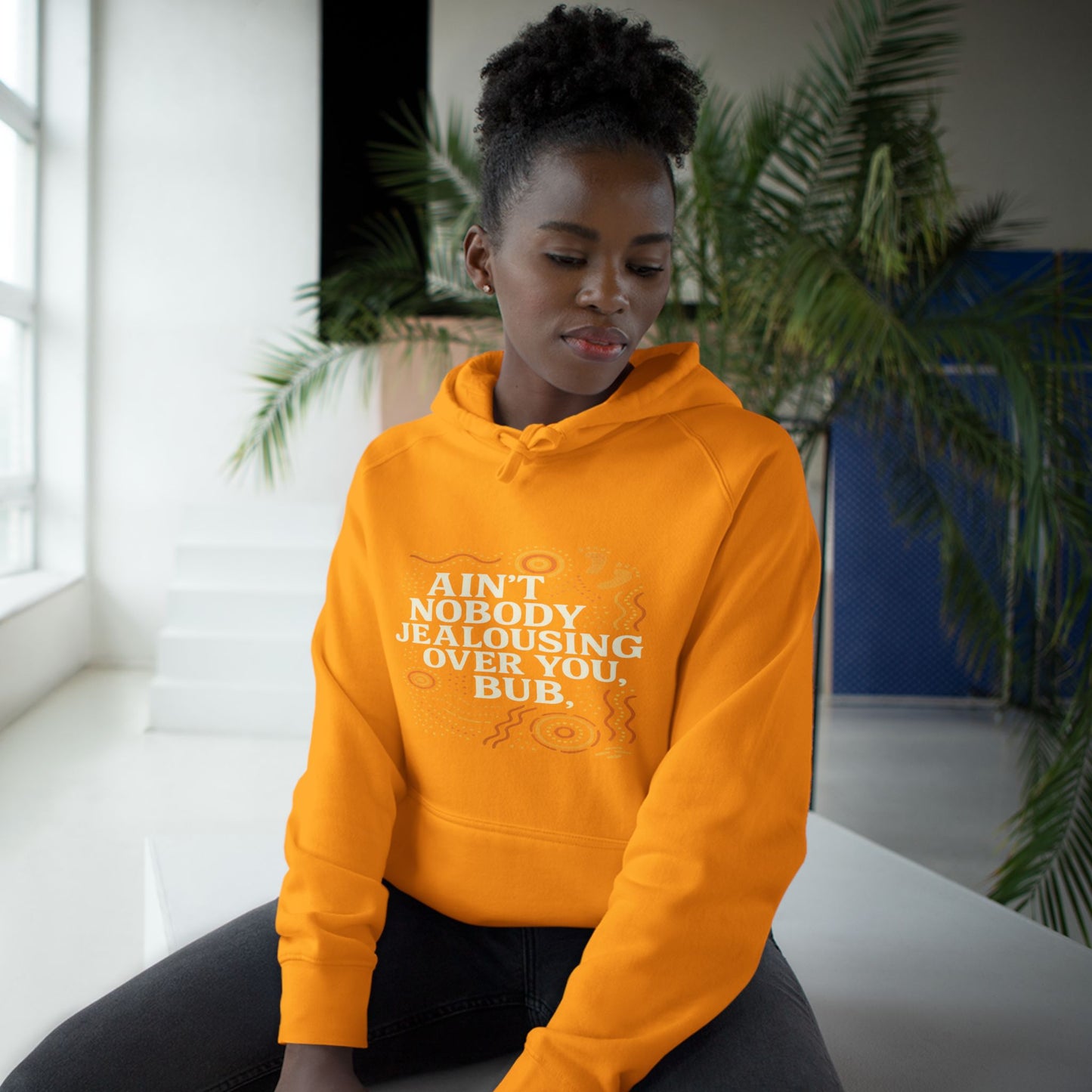 AIN'T NOBODY JEALOUSING OVER YOU BUB UNISEX HOODIE