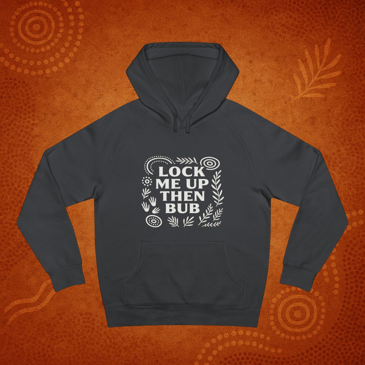 Lock Me Up Then Bub Unisex Hoodie