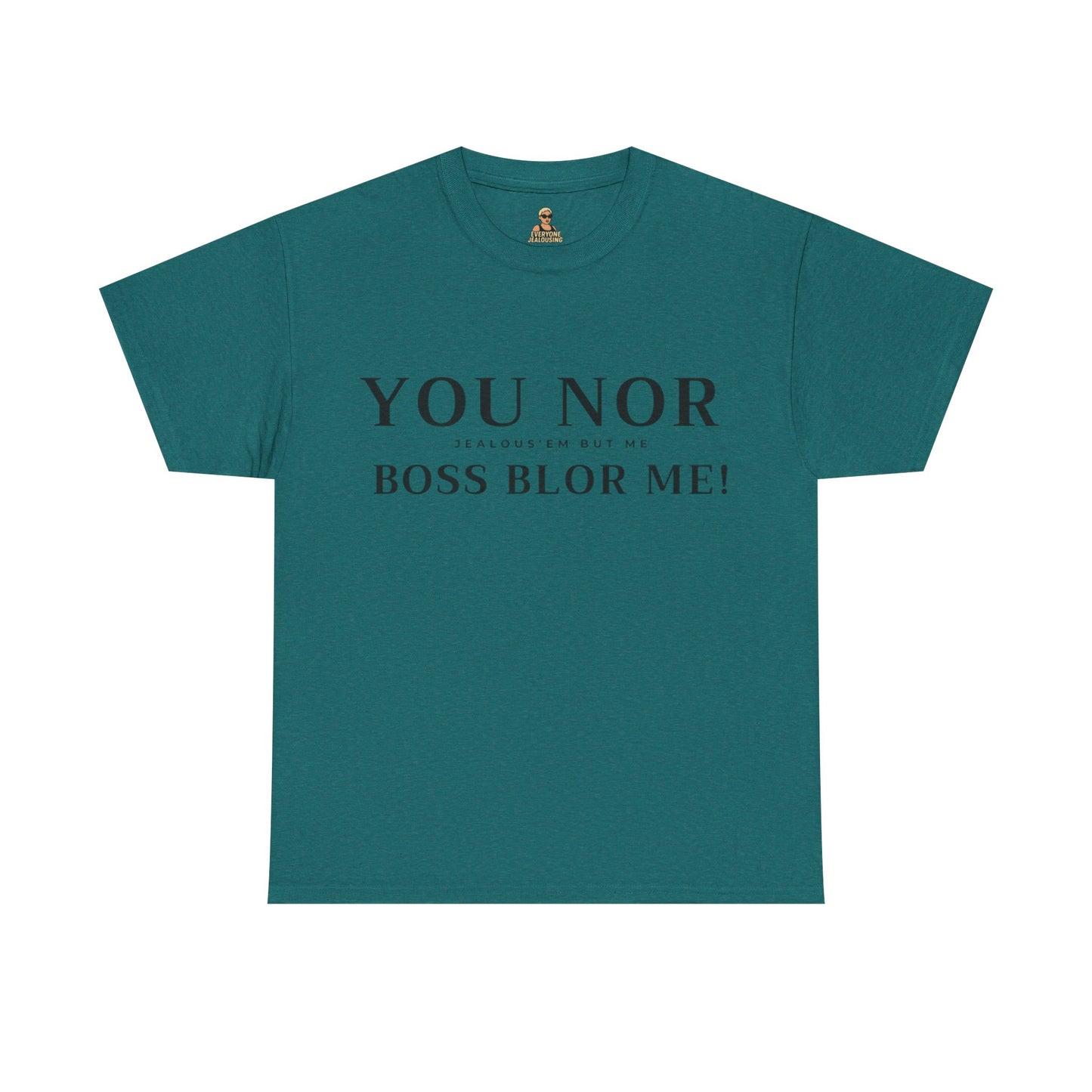 "YOU NOR BOSS BLOR ME!" Shirt