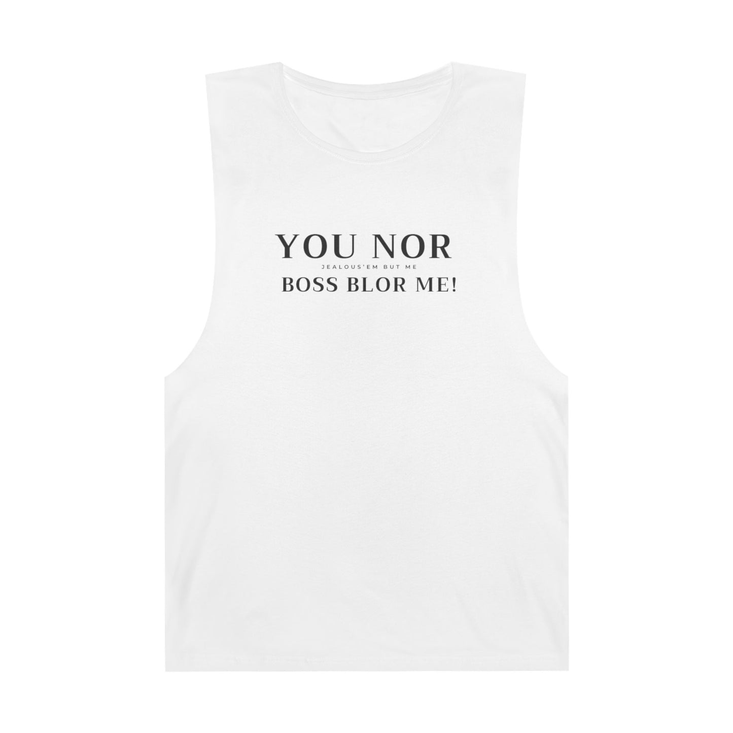 YOU NO BOSS BLOR ME! SINGLET WHITE