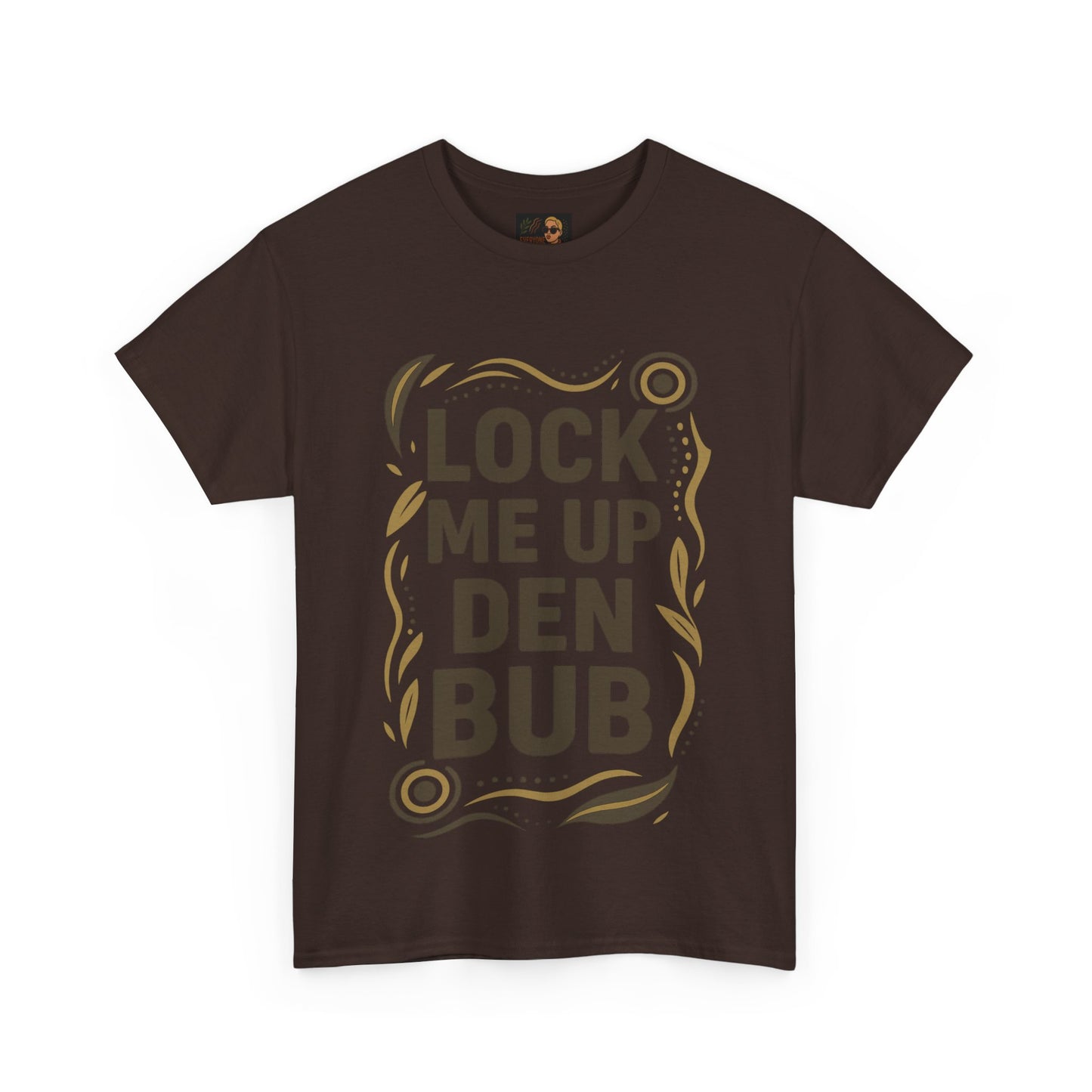 Tee Shirt LOCK ME UP DEN BUB Black Comedy Mob Resilience Sass Statement