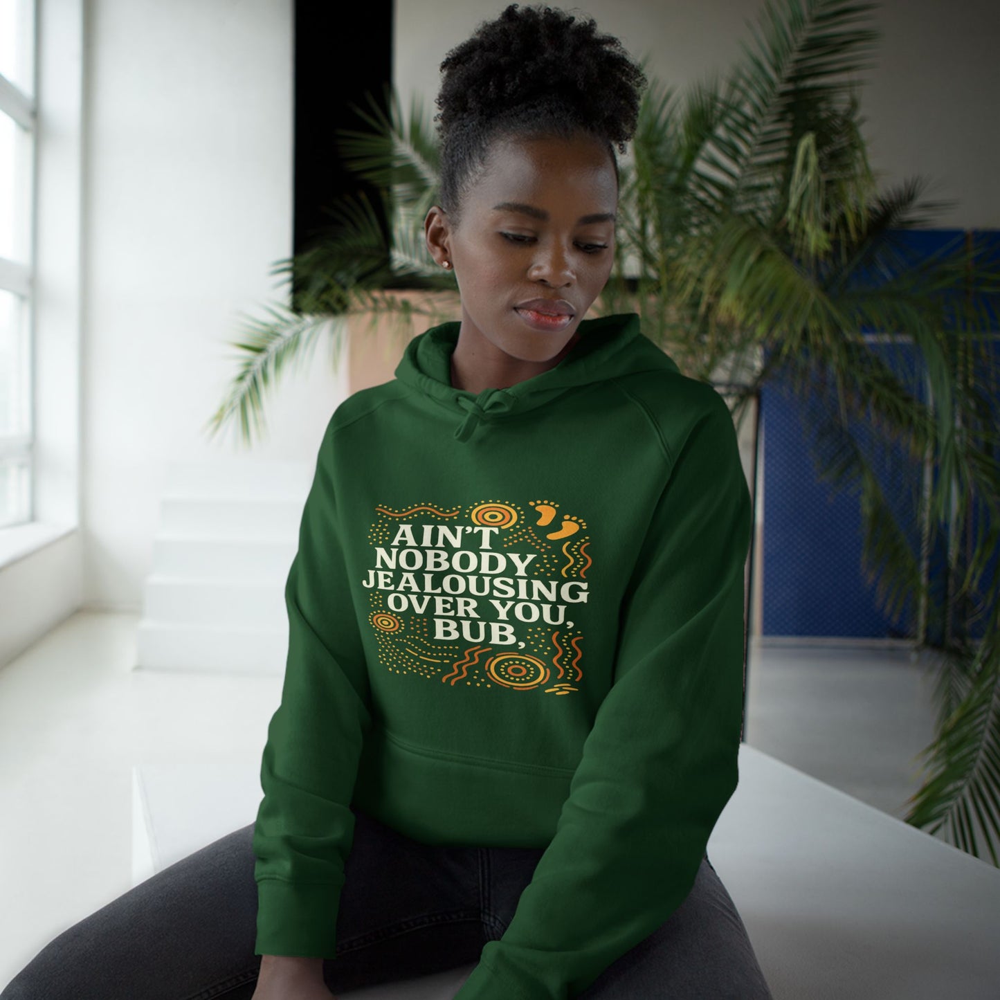 AIN'T NOBODY JEALOUSING OVER YOU BUB UNISEX HOODIE
