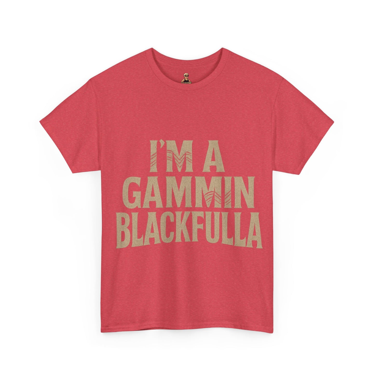 I'M GAMMIN BLACKFULLA TSHIRTS