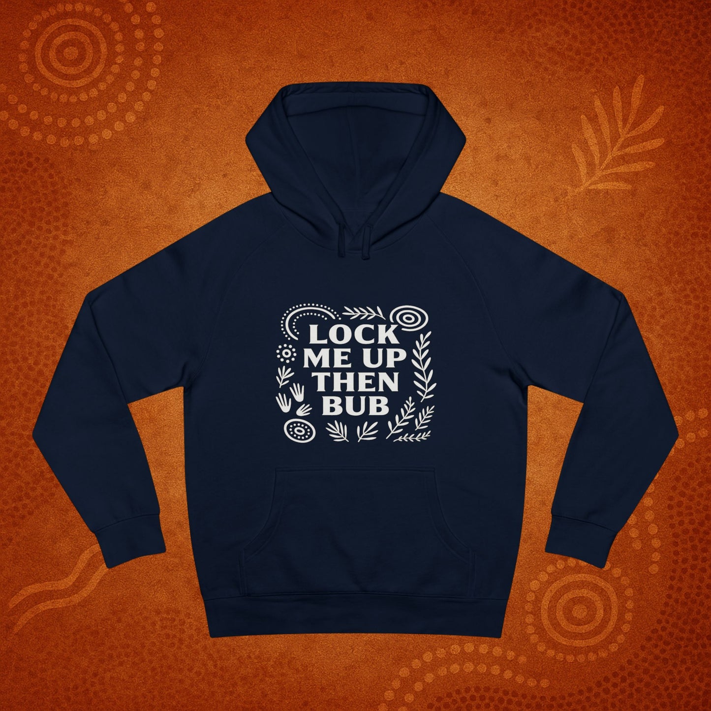 Lock Me Up Then Bub Unisex Hoodie