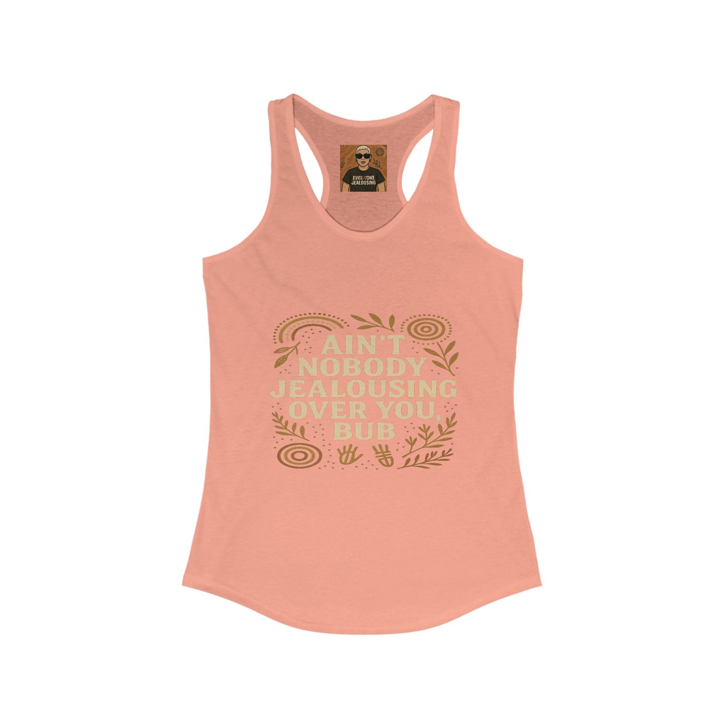 AINT NOBODY JEALOUSING OVER YOU BUB β SINGLETS