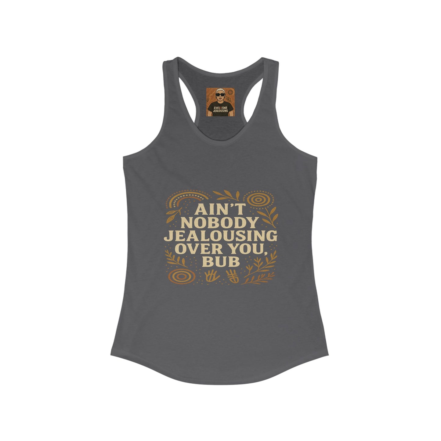 AINT NOBODY JEALOUSING OVER YOU BUB β SINGLETS