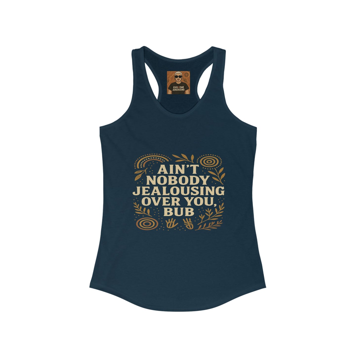 AINT NOBODY JEALOUSING OVER YOU BUB β SINGLETS