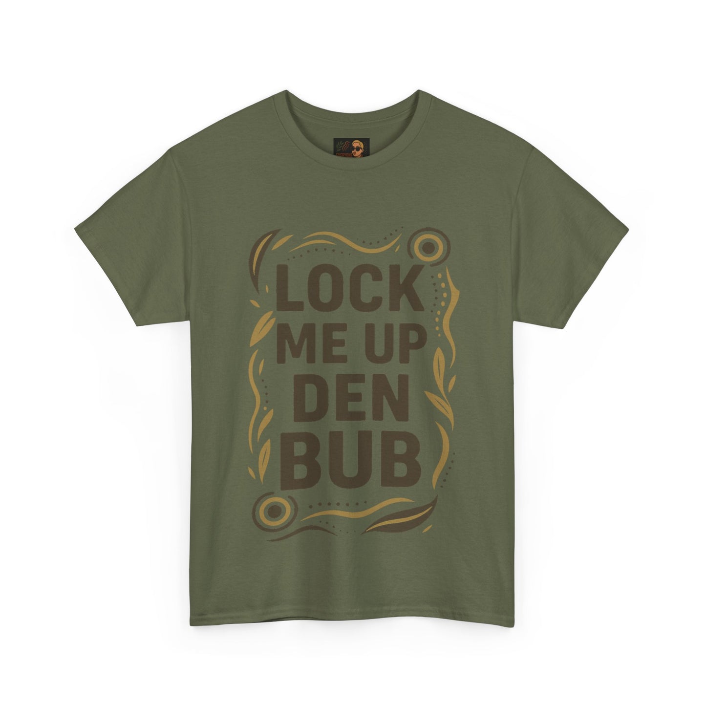 Tee Shirt LOCK ME UP DEN BUB Black Comedy Mob Resilience Sass Statement