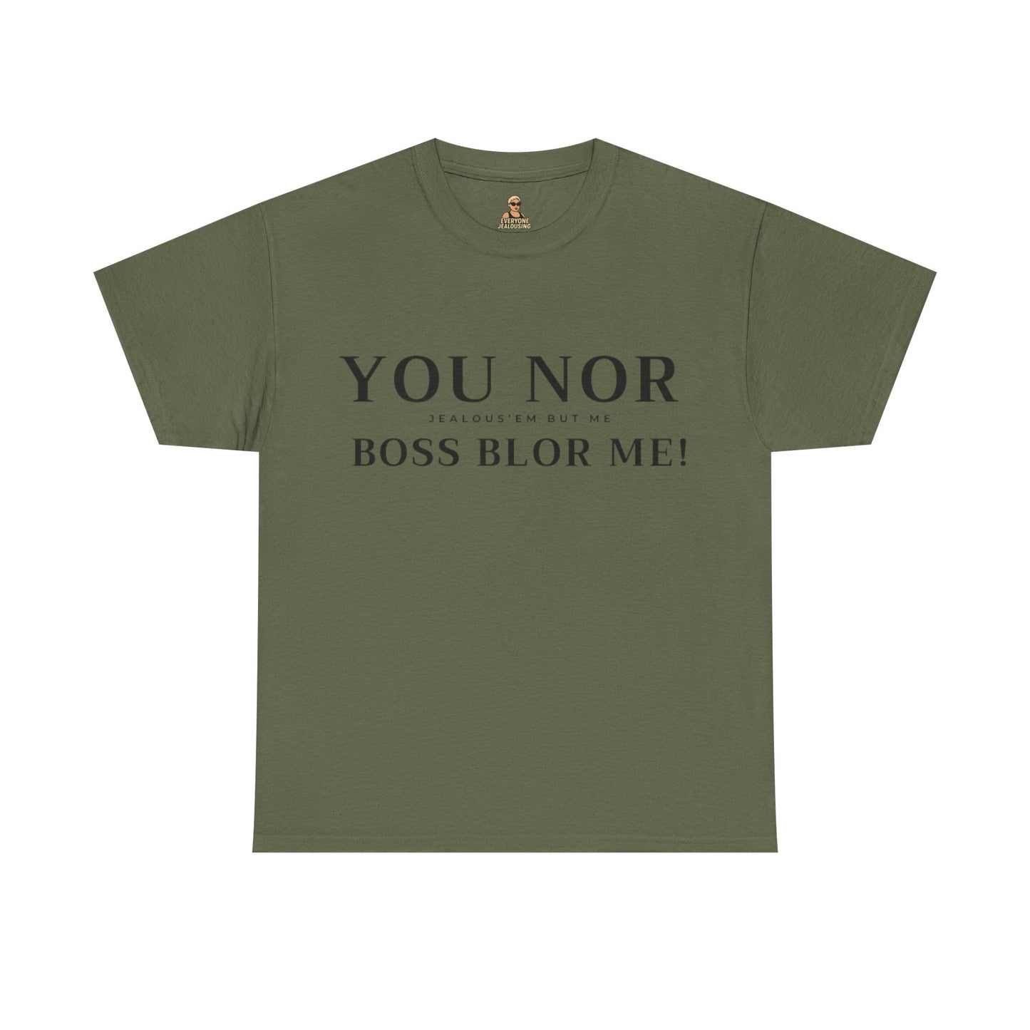 "YOU NOR BOSS BLOR ME!" Shirt