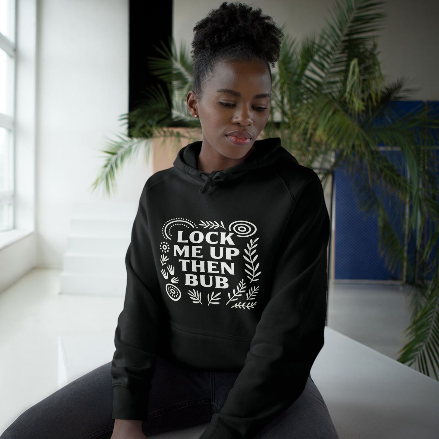Lock Me Up Then Bub Unisex Hoodie