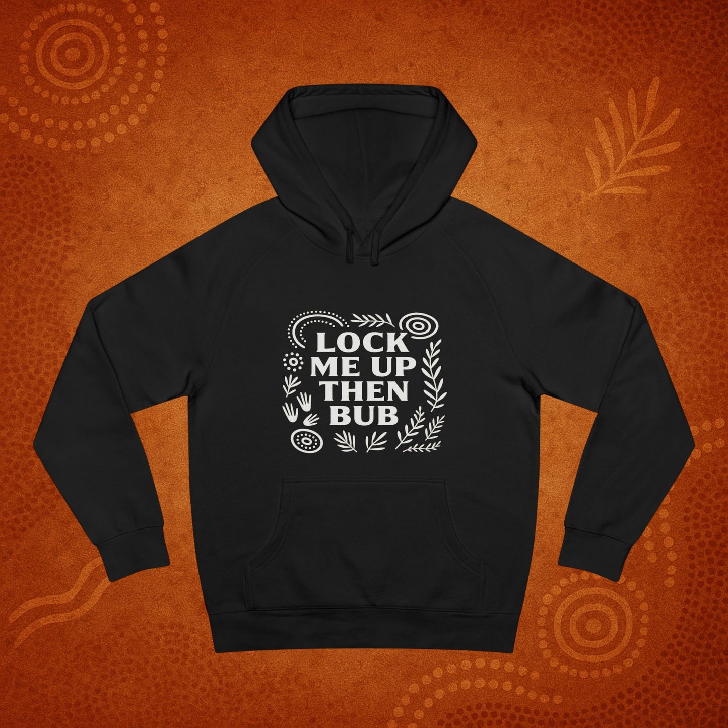 Lock Me Up Then Bub Unisex Hoodie