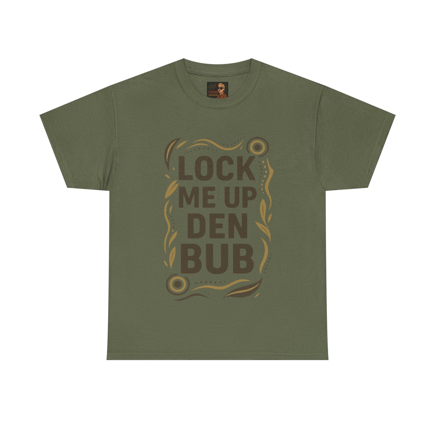 Tee Shirt LOCK ME UP DEN BUB Black Comedy Mob Resilience Sass Statement