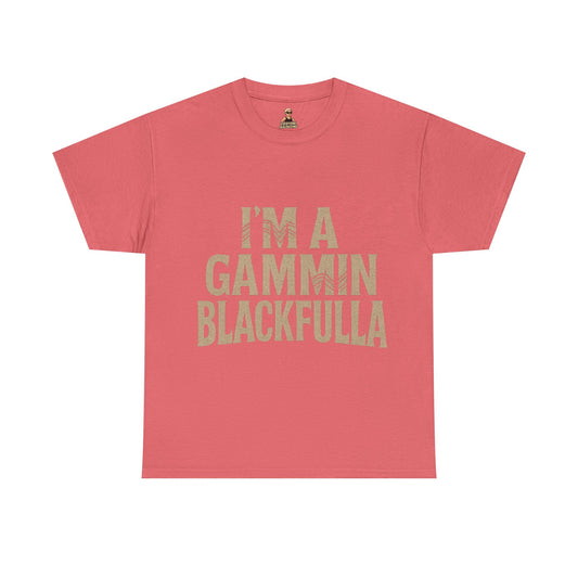 I'M GAMMIN BLACKFULLA TSHIRTS
