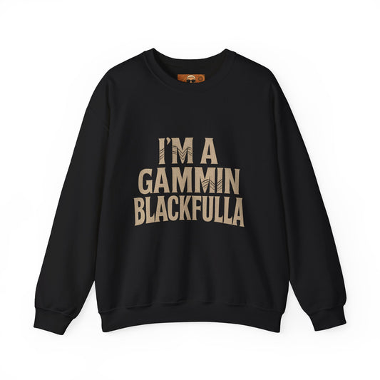 I’M A GAMMIN BLACKFULLA SWEATER