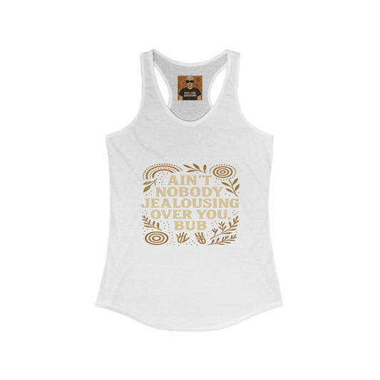 AINT NOBODY JEALOUSING OVER YOU BUB – SINGLETS